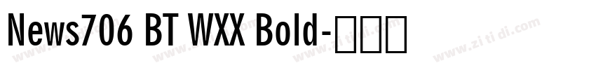 News706 BT WXX Bold字体转换